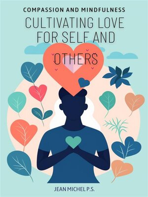cover image of Compassion and mindfulness--cultivating love for self and others